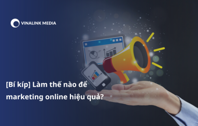 [Bí kíp] Làm thế nào để marketing online hiệu quả?